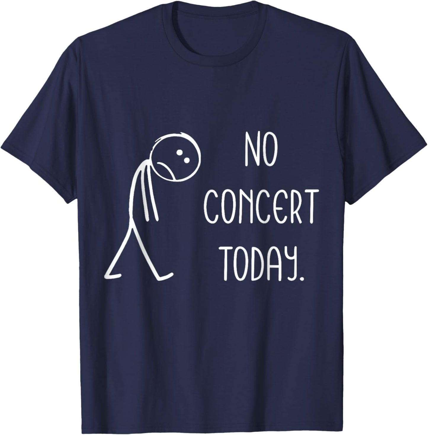 Music Concert Lovers - No Concert Today T-Shirt - T-Shirt | Navy