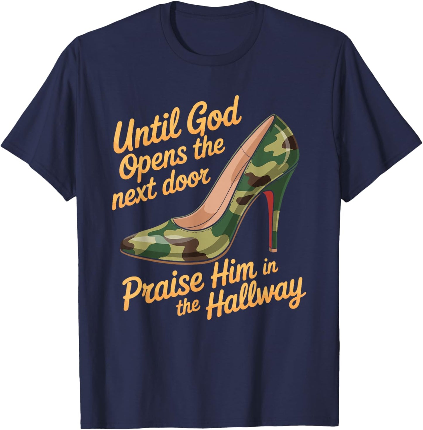 Praise God in Hallway Until He Opens Next Door T-Shirt - T-Shirt | Navy