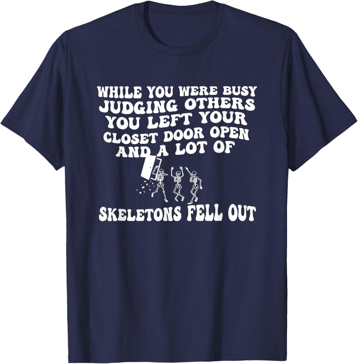 While You were Busy Judging Others You Left Your Closet Door T-Shirt - T-Shirt | Navy