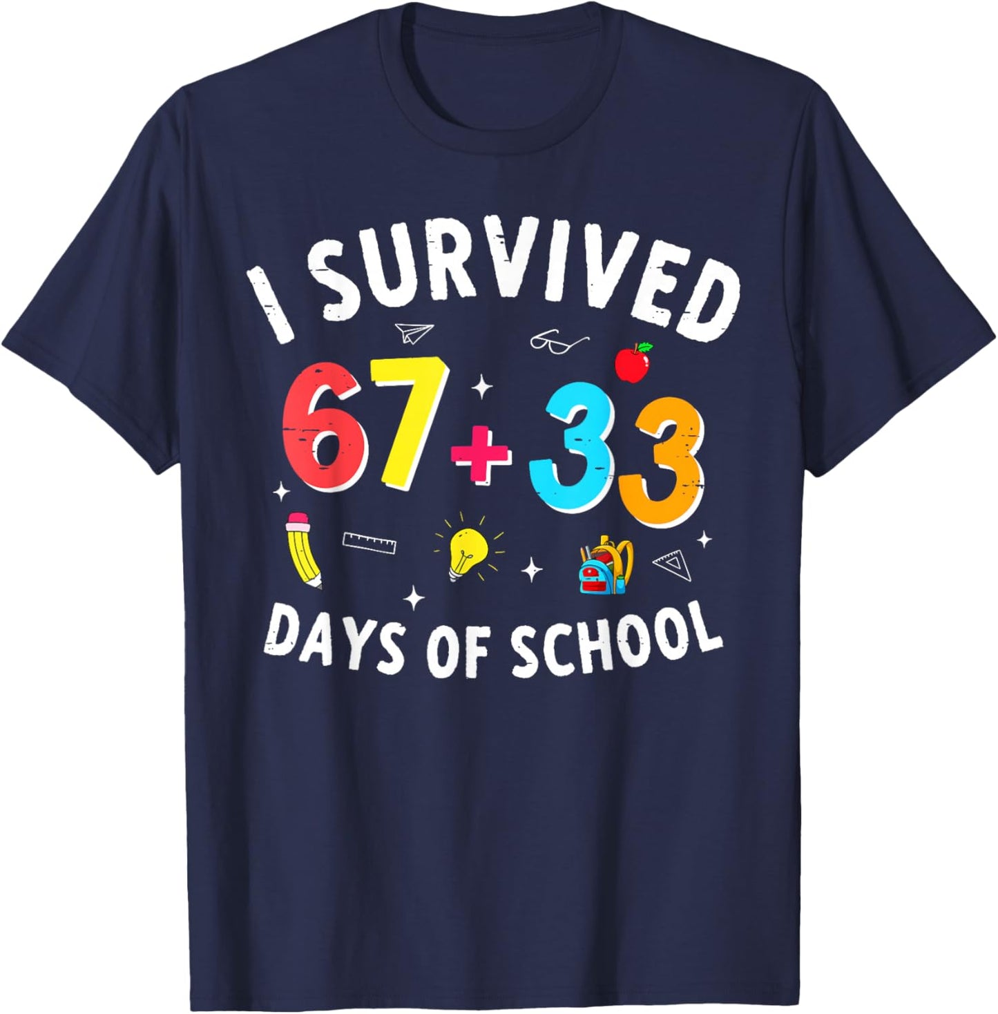 I Survived 67 33 Days of School 100 Days of School 67 Funny T-Shirt - T-Shirt | Navy