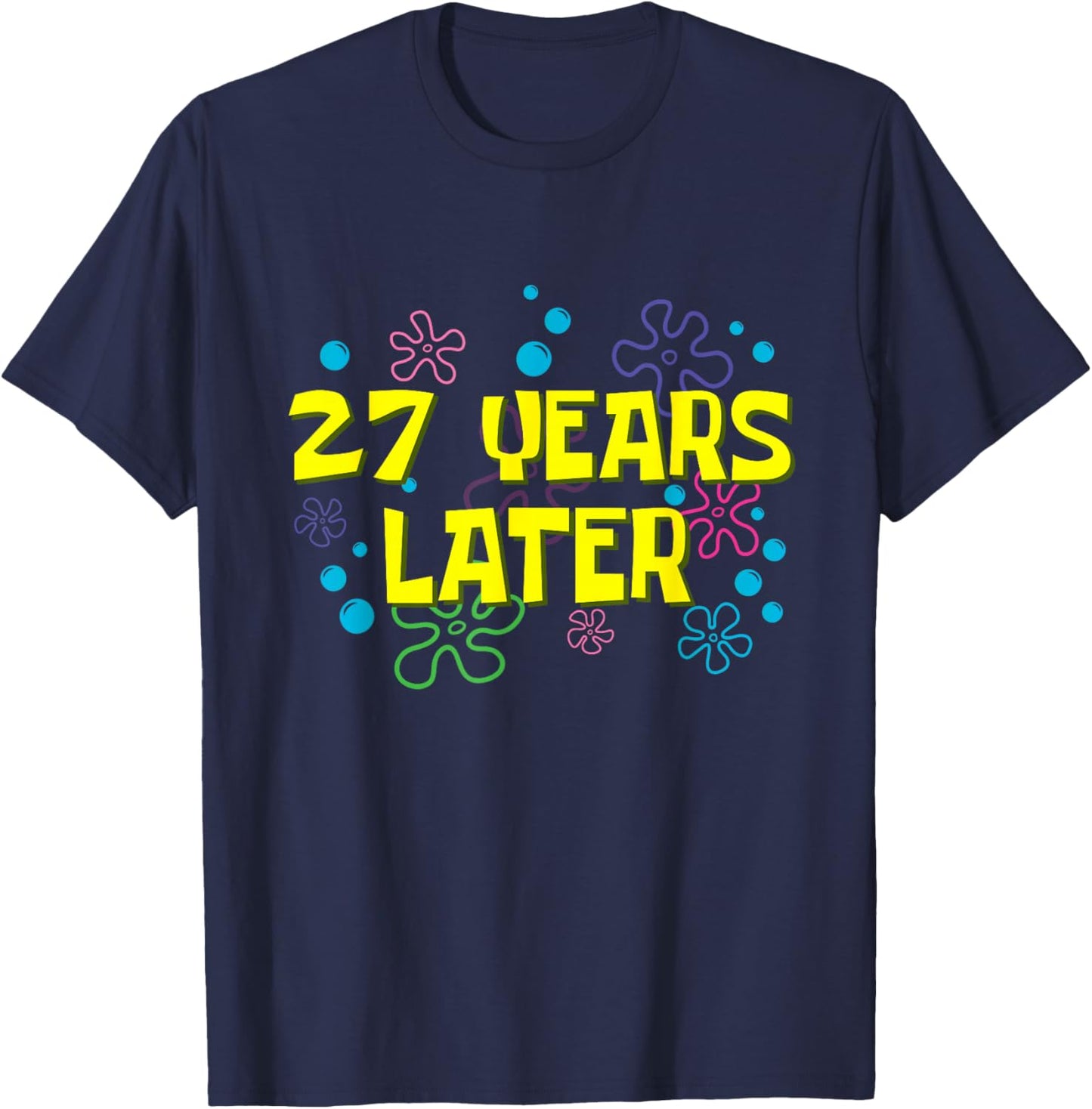 27th Birthday 27 Years Later 27 Years Old Bday T-Shirt - T-Shirt | Navy