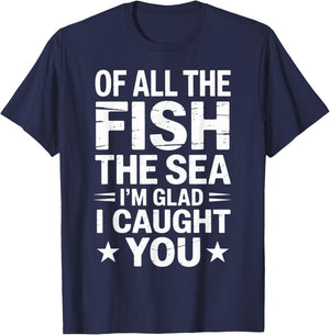 All The Fish in The Sea I'm Glad Caught You Funny Marriage T-Shirt - T-Shirt | Navy