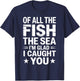 All The Fish in The Sea I'm Glad Caught You Funny Marriage T-Shirt - T-Shirt | Navy