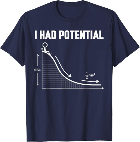 I Had Potential Funny Sarcastic Minimal Quote Science Humour T-Shirt - T-Shirt | Navy