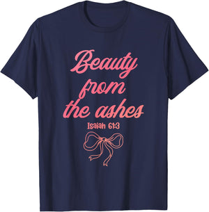 Beauty from The Ashes Isaiah 61:3 Funny Christian T-Shirt - T-Shirt | Navy
