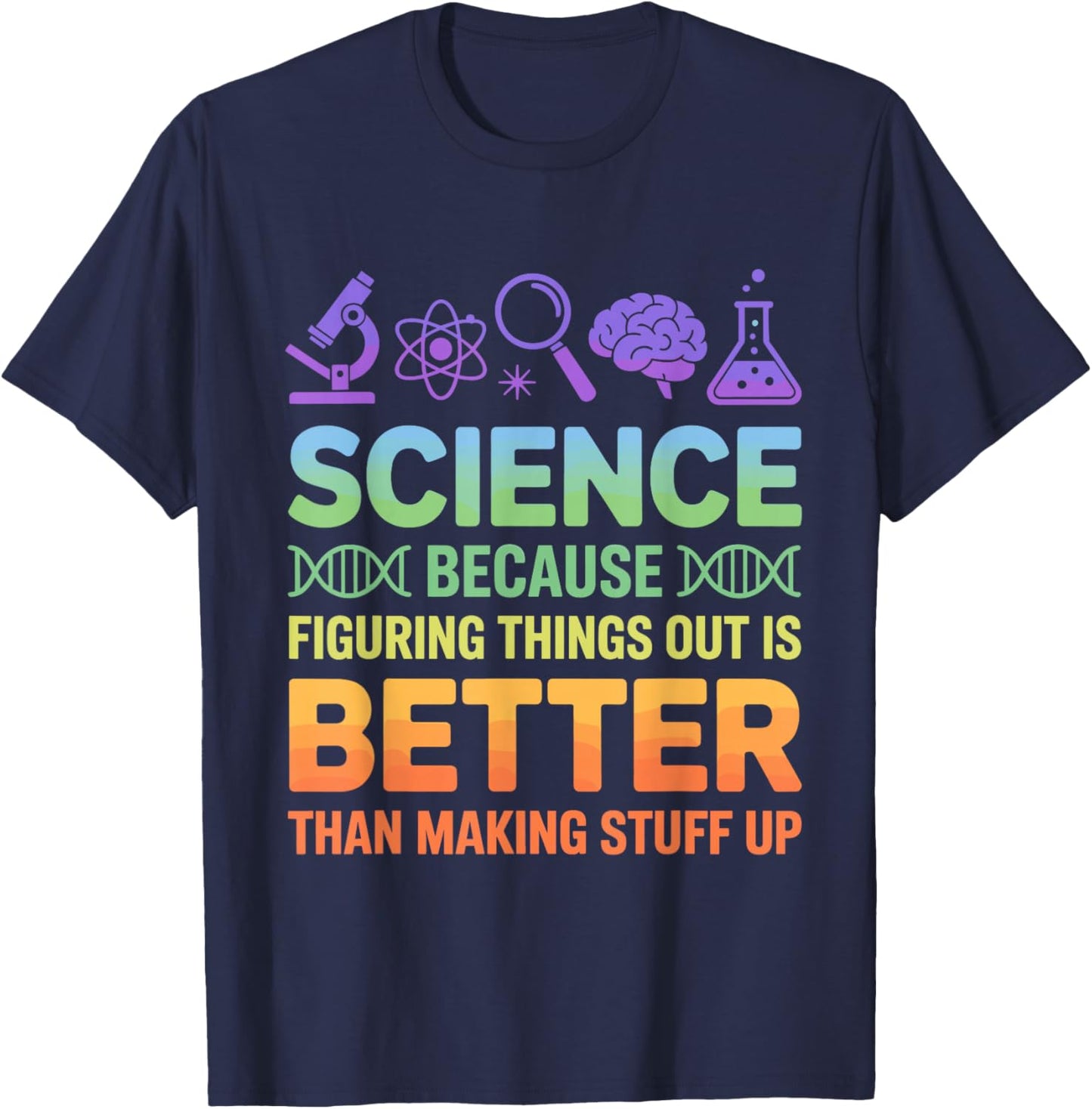 Science Because Figuring Things Out Science Teacher T-Shirt - T-Shirt | Navy