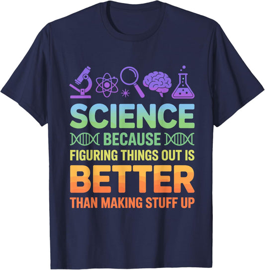 Science Because Figuring Things Out Science Teacher T-Shirt - T-Shirt | Navy