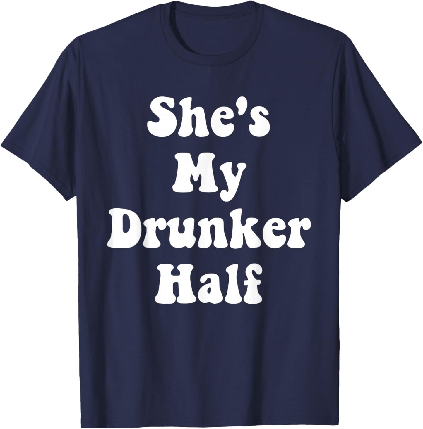 She's My Drunker Half Cute Funny Drunk Best Friends Matching T-Shirt - T-Shirt | Navy