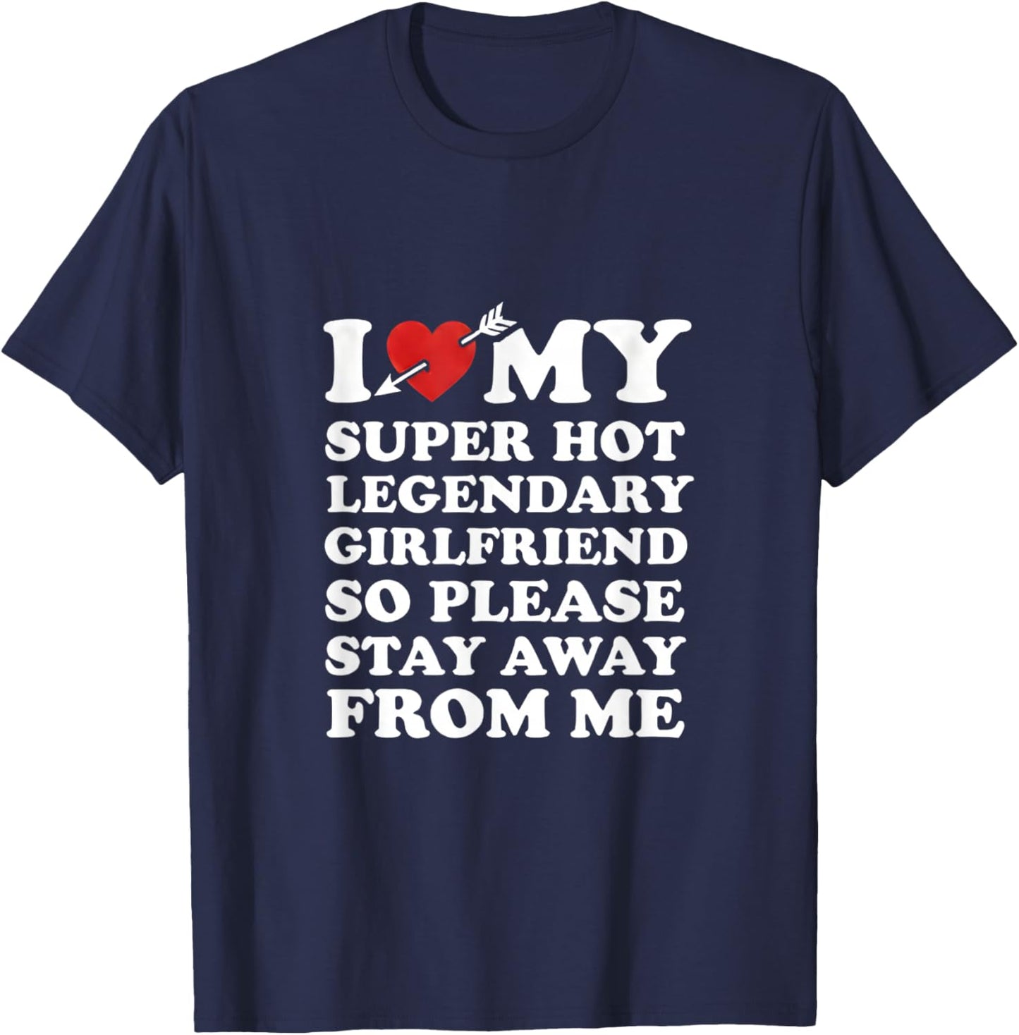 I Love My Super Hot Legendaty Girlfriend Funny Couples Quote T-Shirt - T-Shirt | Navy