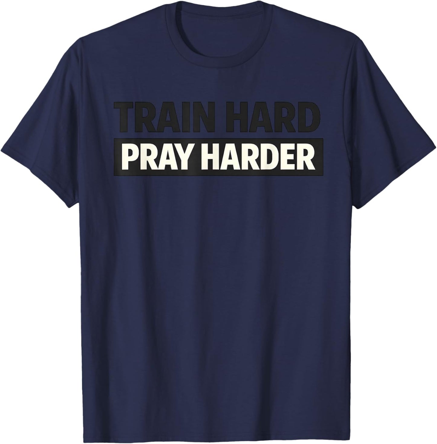 Train Hard Pray Harder Christian Weightlifting Lifting Gym T-Shirt - T-Shirt | Navy