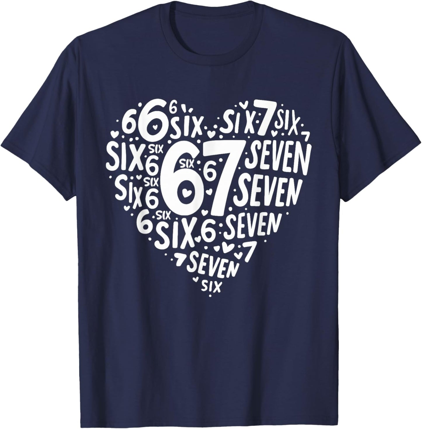 Valentines Day Heart Six Seven 67 Meme 6 7 Men Women Kids T-Shirt - T-Shirt | Navy