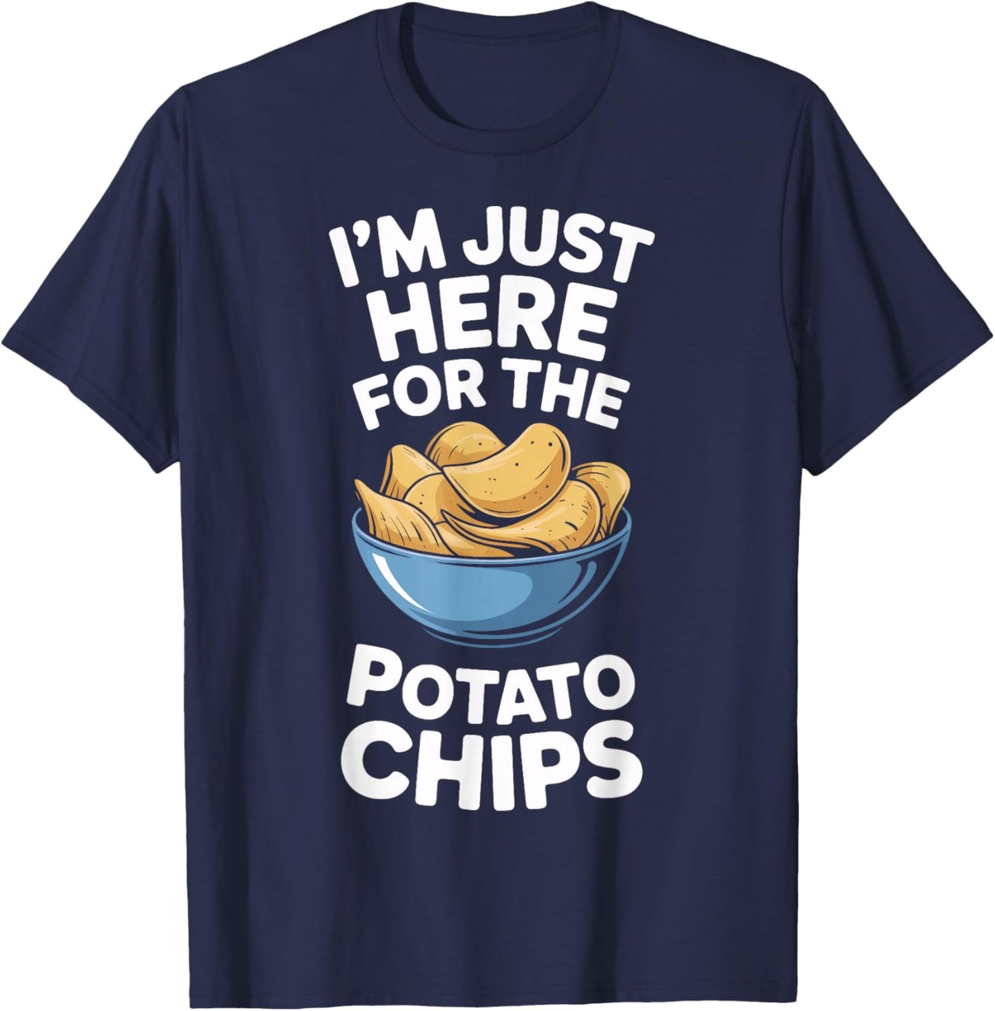 Im Just Here for The Potato Chips Snack Lovers T-Shirt - T-Shirt | Navy