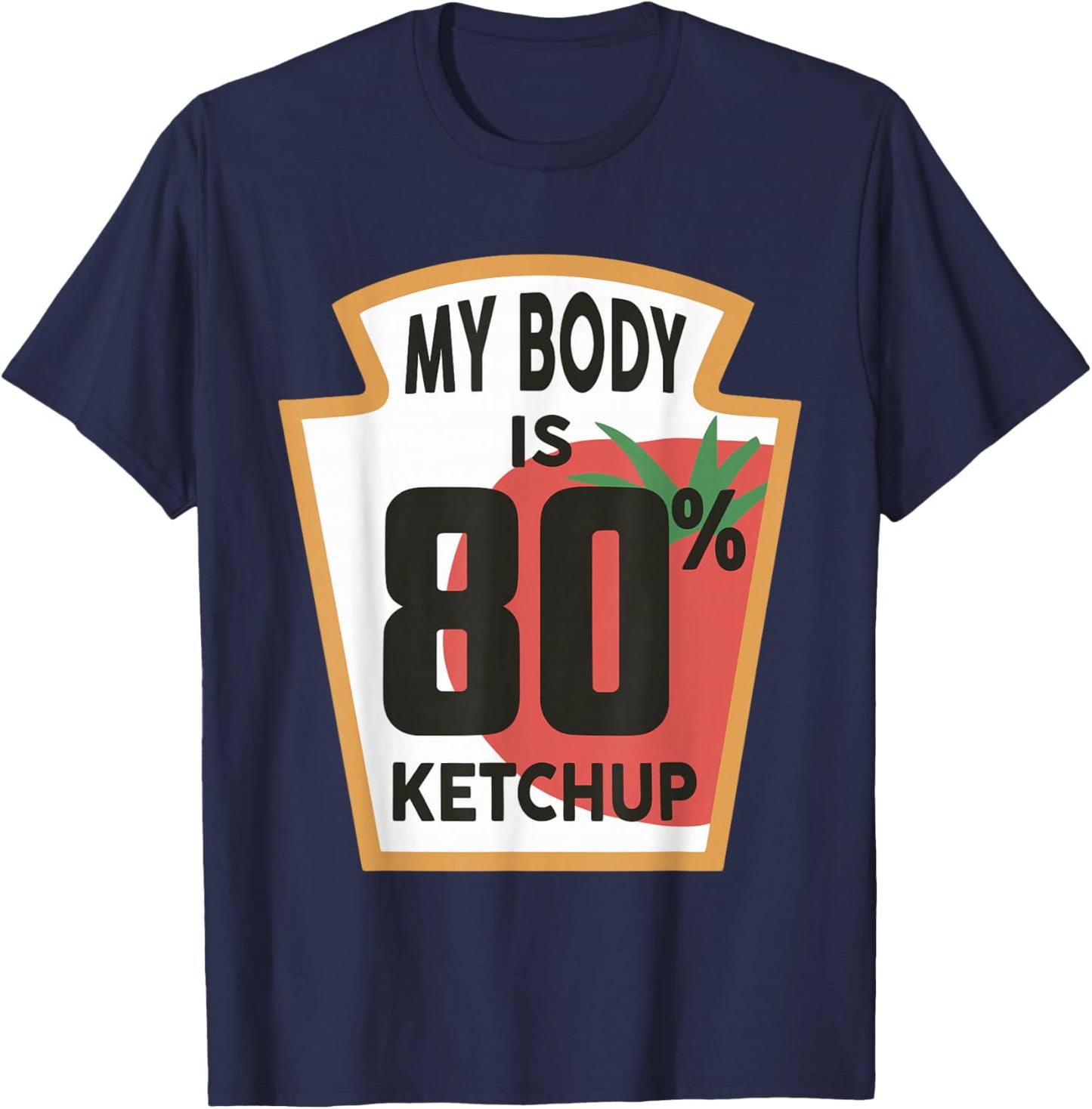 My Body is 80% Ketchup T-Shirt - T-Shirt | Navy