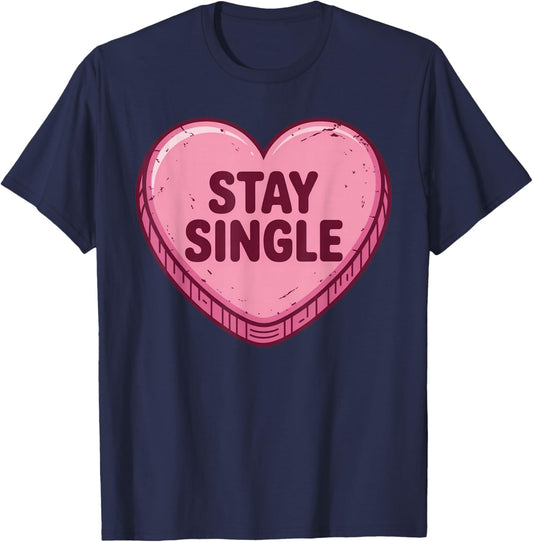 Valentine's Day Heart Candy Funny Stay Single T-Shirt - T-Shirt | Navy