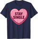 Valentine's Day Heart Candy Funny Stay Single T-Shirt - T-Shirt | Navy