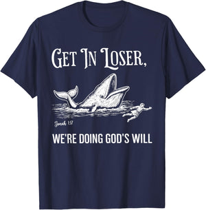 Get in Loser We're Doing God's Will Funny Christian Faith T-Shirt - T-Shirt | Navy