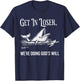 Get in Loser We're Doing God's Will Funny Christian Faith T-Shirt - T-Shirt | Navy