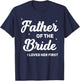 Father of The Bride I Loved Her First Funny Wedding Party T-Shirt - T-Shirt | Navy