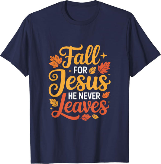 Fall for Jesus He Never Leaves Leaves Autumn Christian T-Shirt - T-Shirt | Navy
