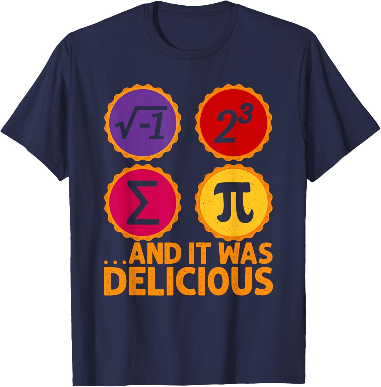 I Ate Some Pie and It was Delicious Funny PI Day Math Lover T-Shirt - T-Shirt | Navy