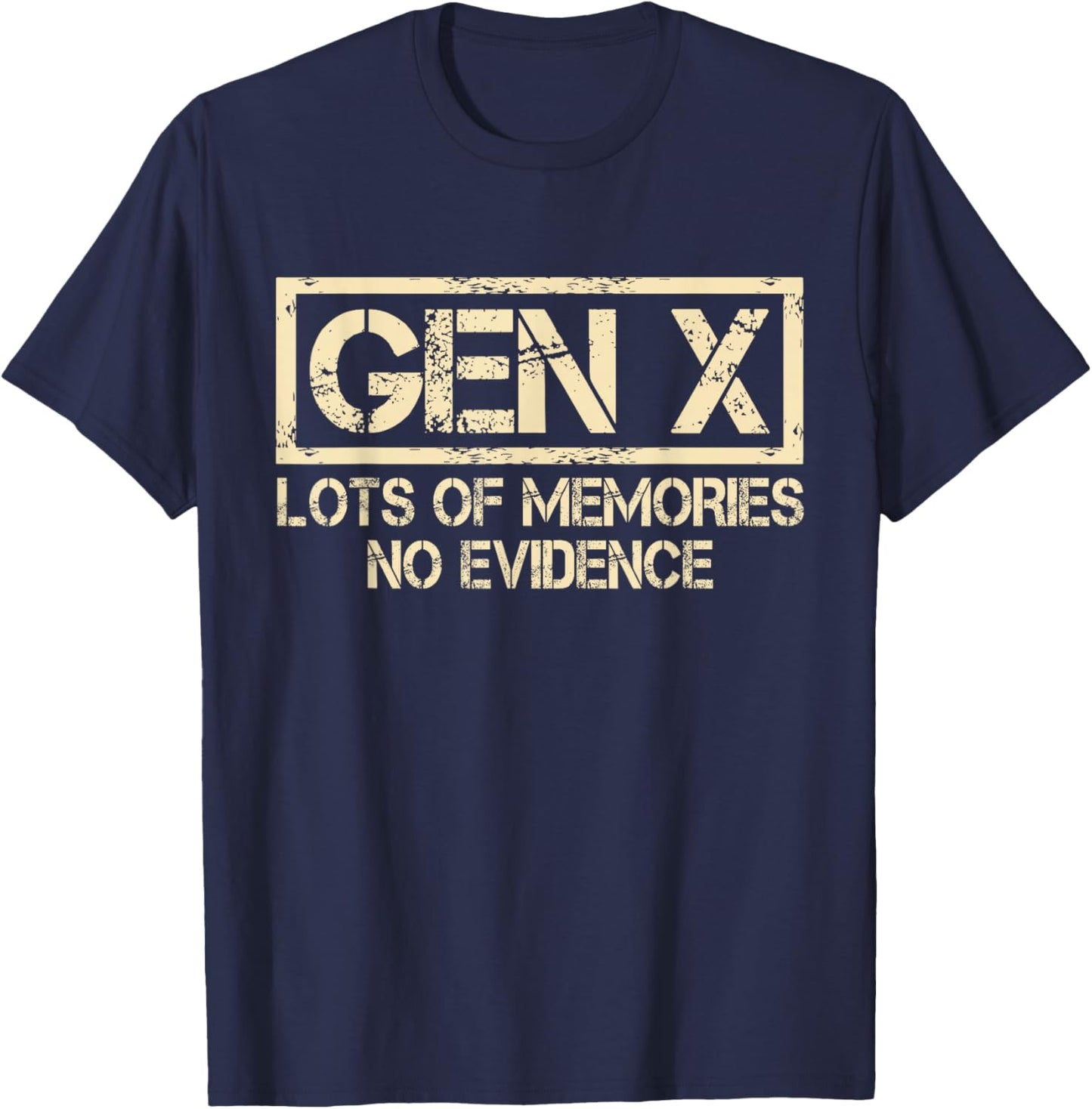 X Generation Lots of Memories No Evidence Funny Humor Gen X T-Shirt - T-Shirt | Navy