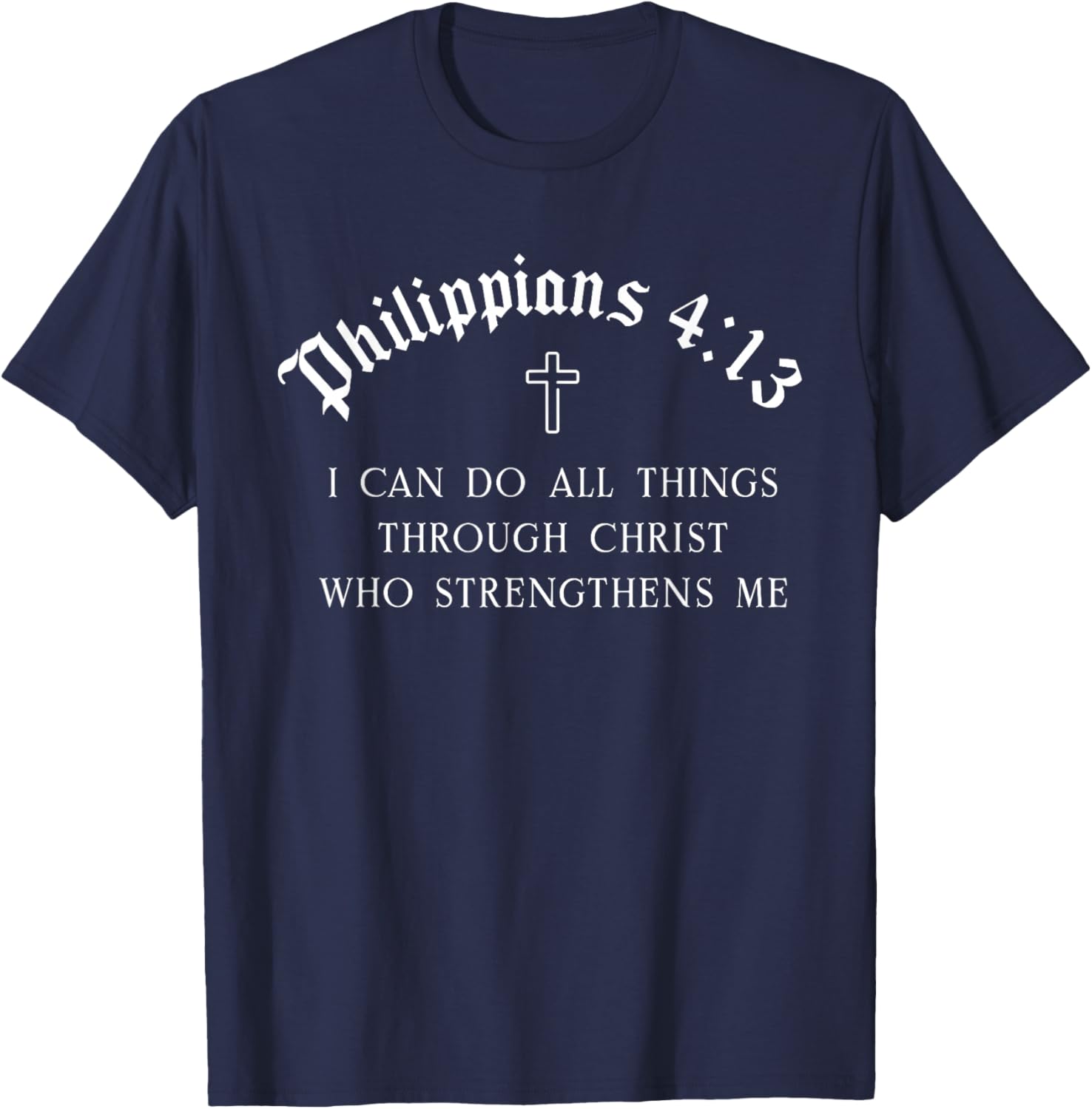 Philippians 4:13 Christian Bible Verse Religious T-Shirt - T-Shirt | Navy