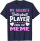 My Favorite Volleyball Player Calls Me Meme T-Shirt - T-Shirt | Navy