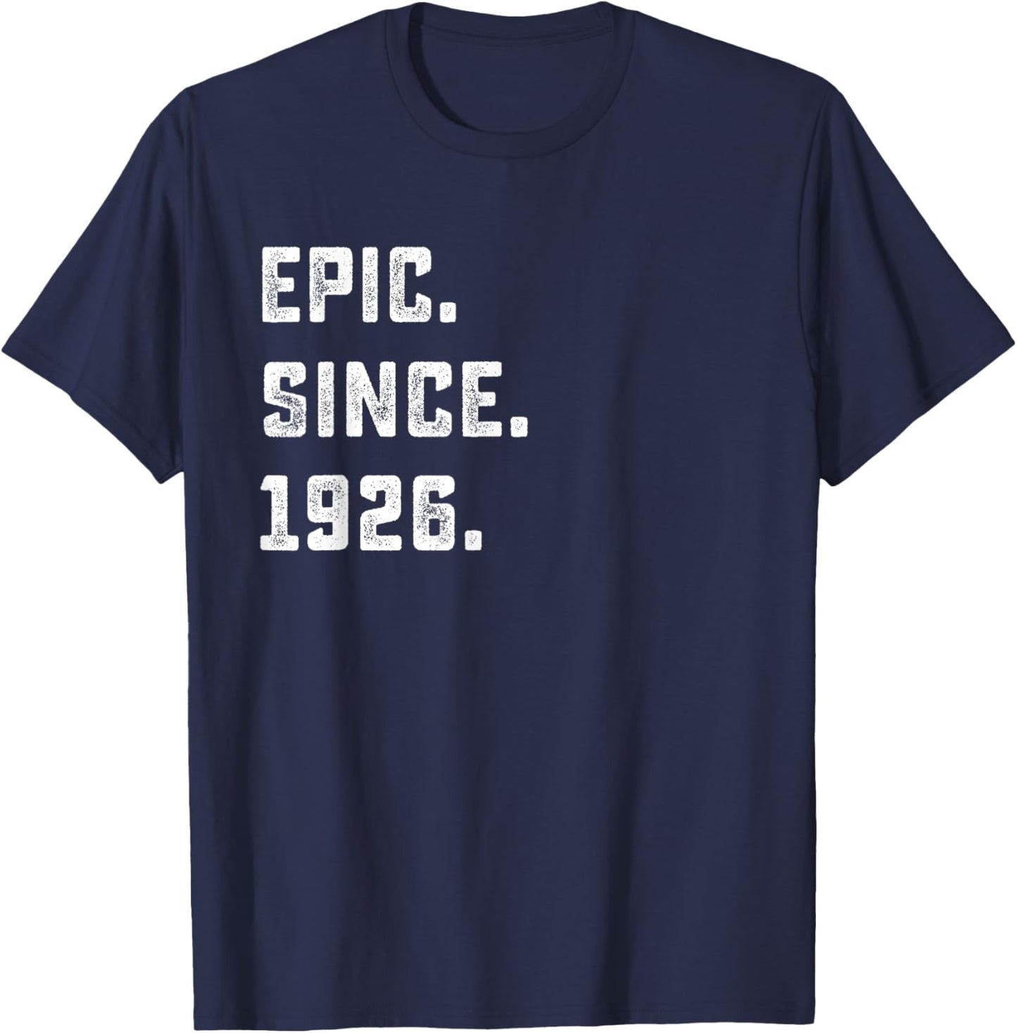 100th Birthday Gift Epic Since 1926 100 Years Old T-Shirt - T-Shirt | Navy