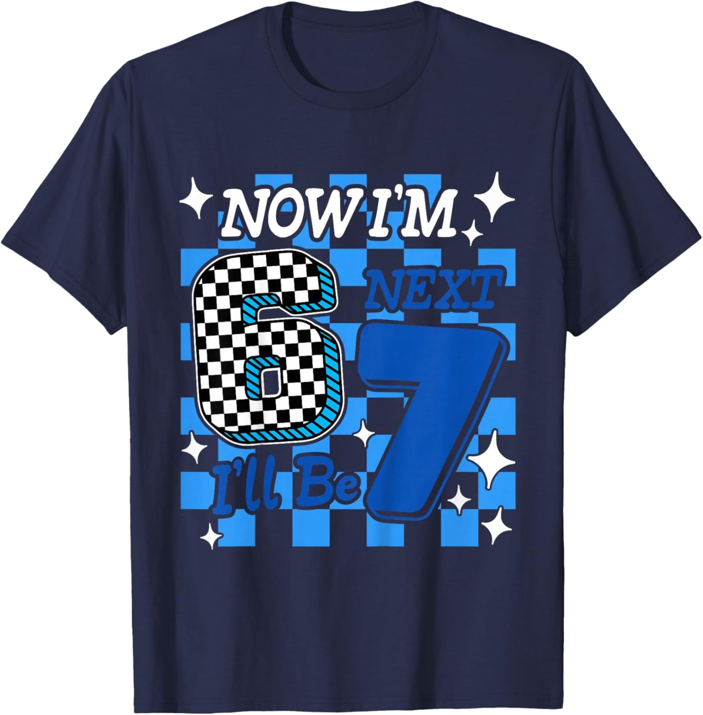 Kids Blue Checker Now I'm 6 I'll Be 7 Funny 6 7 6th Birthday Boy T-Shirt - T-Shirt | Navy