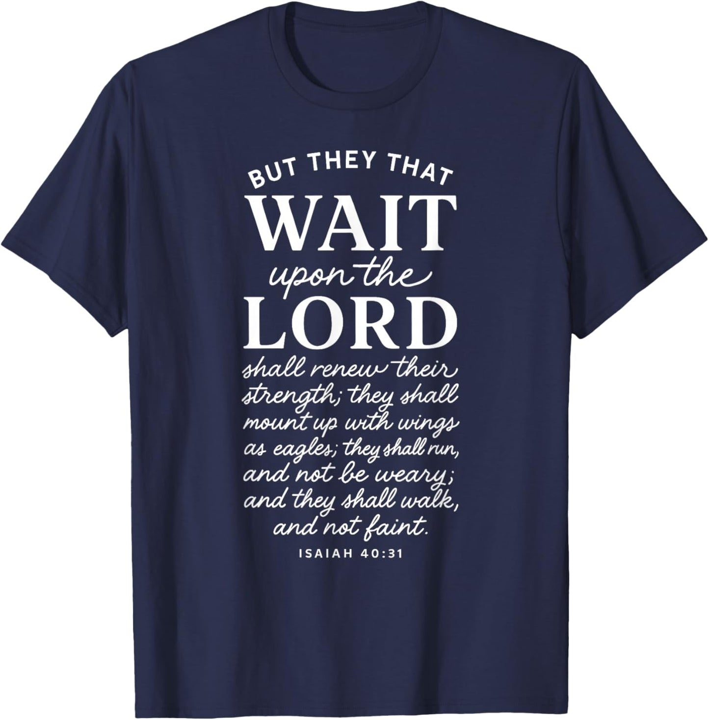 They That Wait Upon The Lord Isaiah 40:31 Bible Verse T-Shirt - T-Shirt | Navy