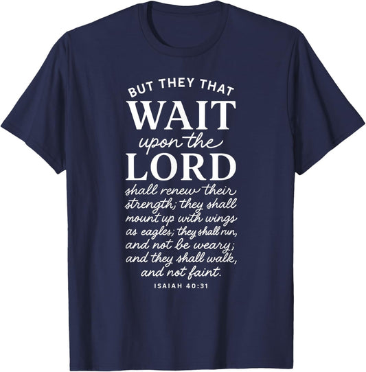 They That Wait Upon The Lord Isaiah 40:31 Bible Verse T-Shirt - T-Shirt | Navy