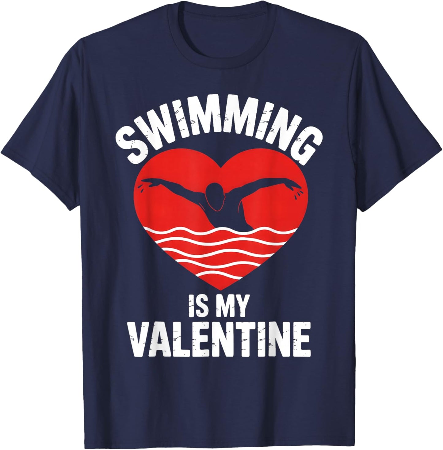 Swimming is My Valentine Swimmer Enthusiast Fun Valentine T-Shirt - T-Shirt | Navy