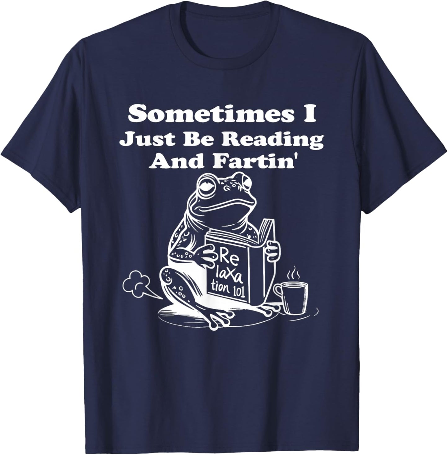 Frogs Sometimes I Just Be Reading and Fartin T-Shirt - T-Shirt | Navy