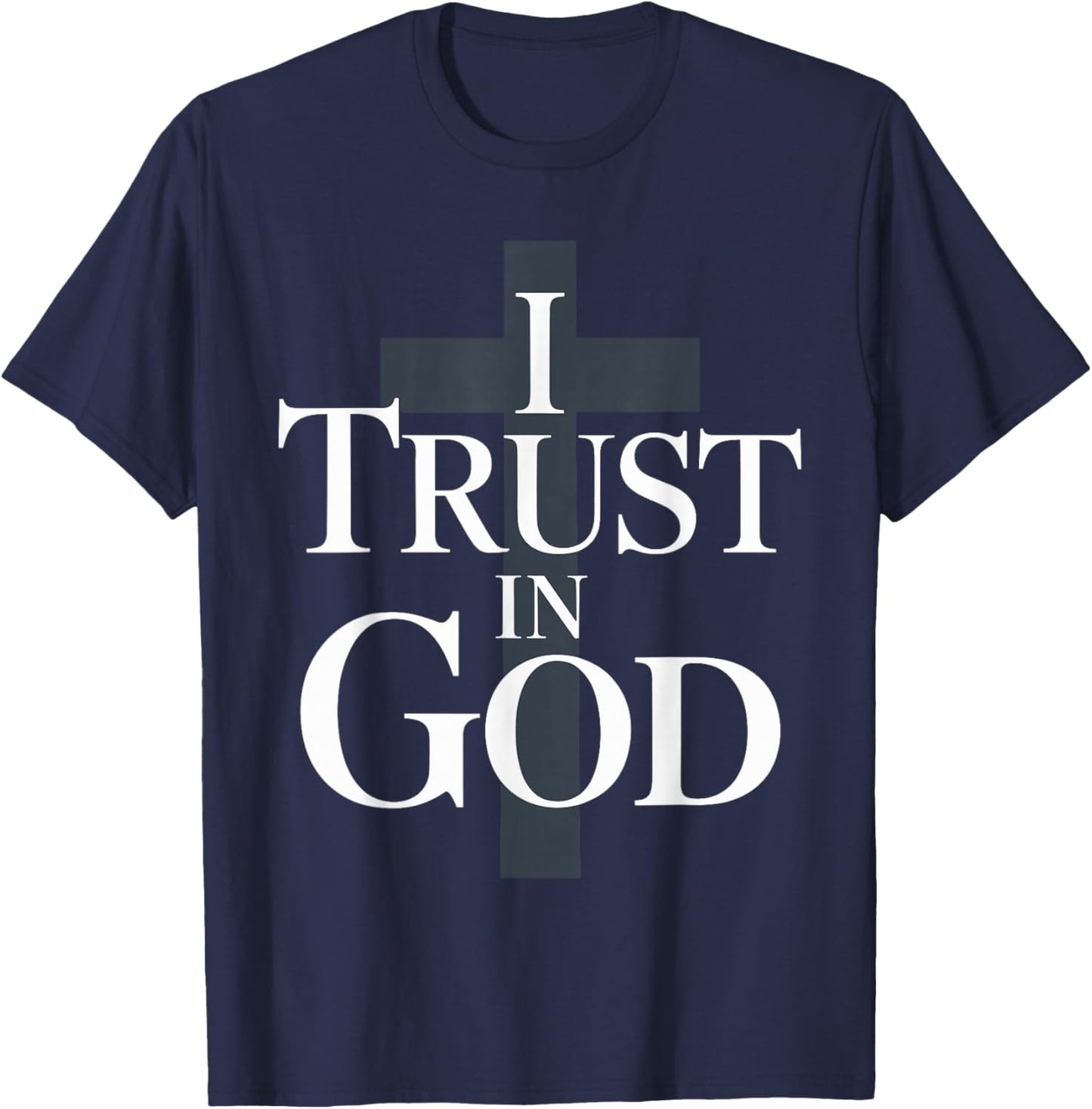 I Trust in God Inspiring Faith Based T-Shirt - T-Shirt | Navy