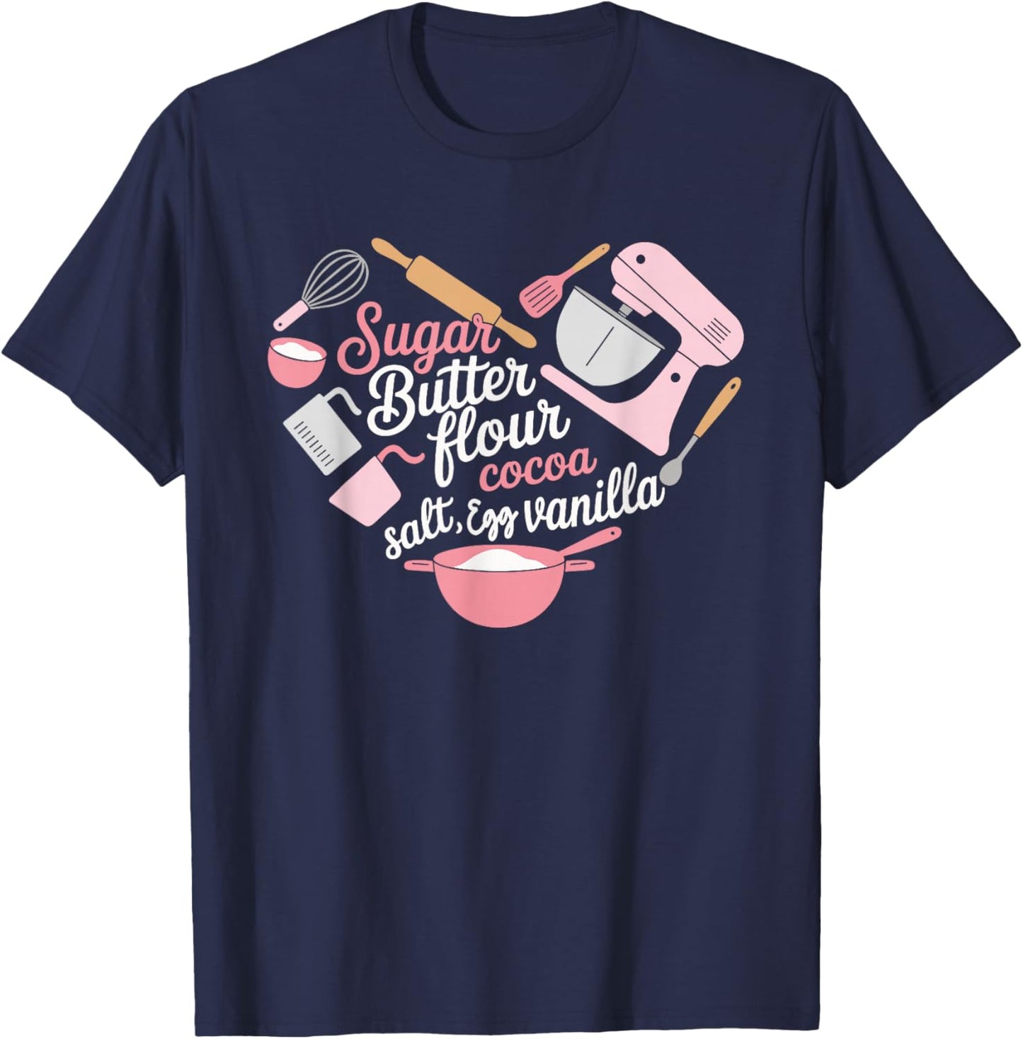 Sugar Butter Flour Cocoa Vanilla Baking Typography T-Shirt - T-Shirt | Navy