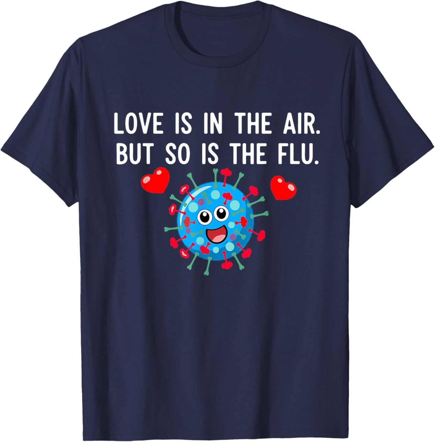 Love is in The air but so is The flu Funny Valentine Saying T-Shirt - T-Shirt | Navy