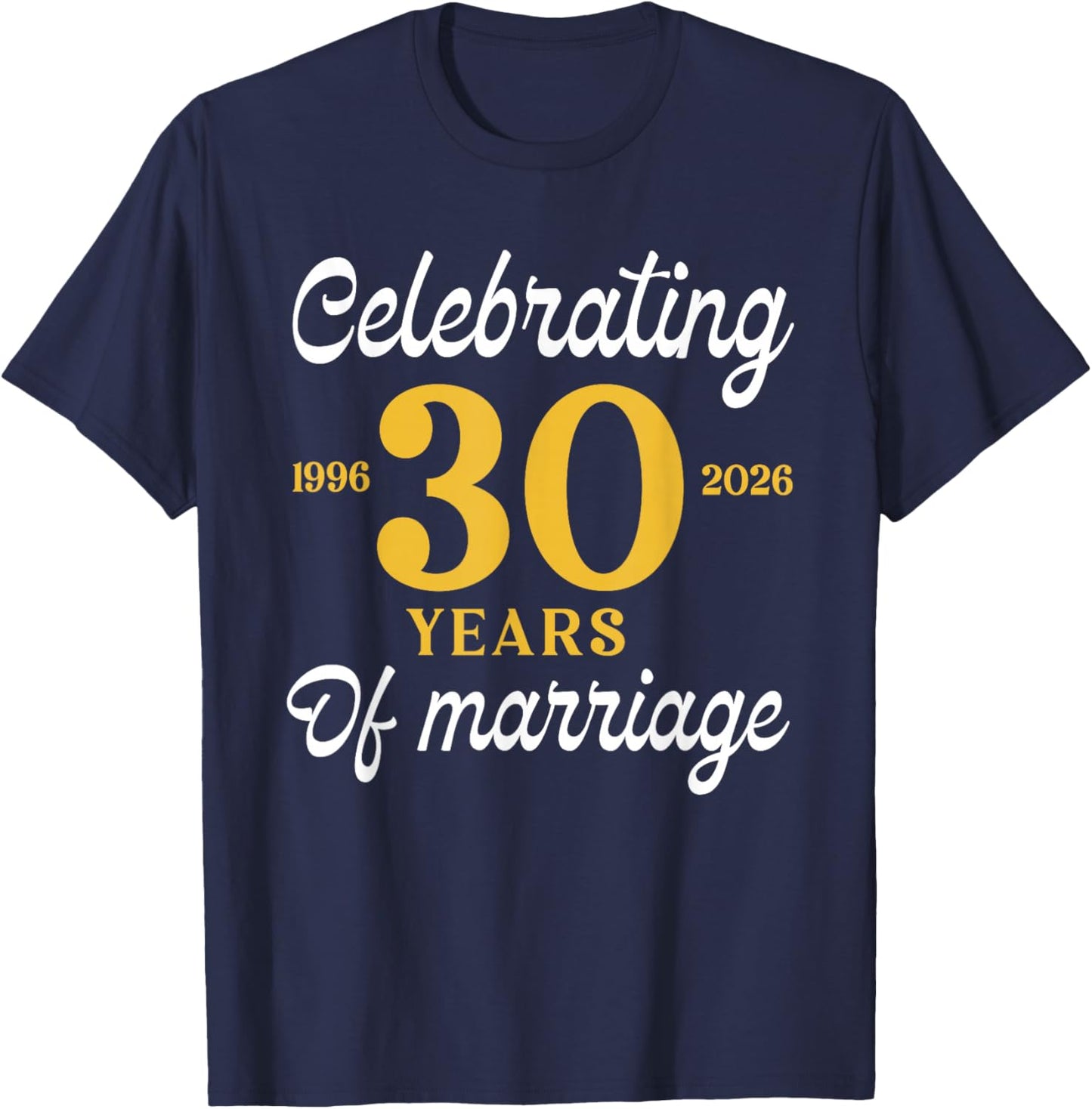 Funny 30 Years of Marriage 1996 30th Wedding Anniversary T-Shirt - T-Shirt | Navy