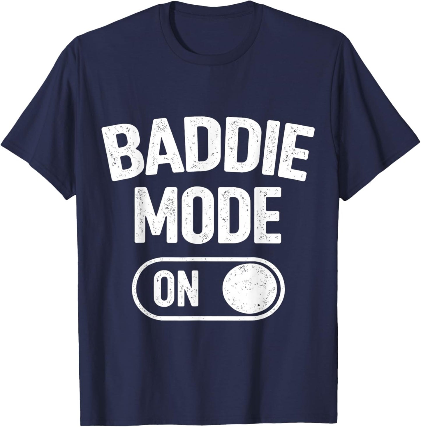 Baddie Mode On T-Shirt - T-Shirt | Navy