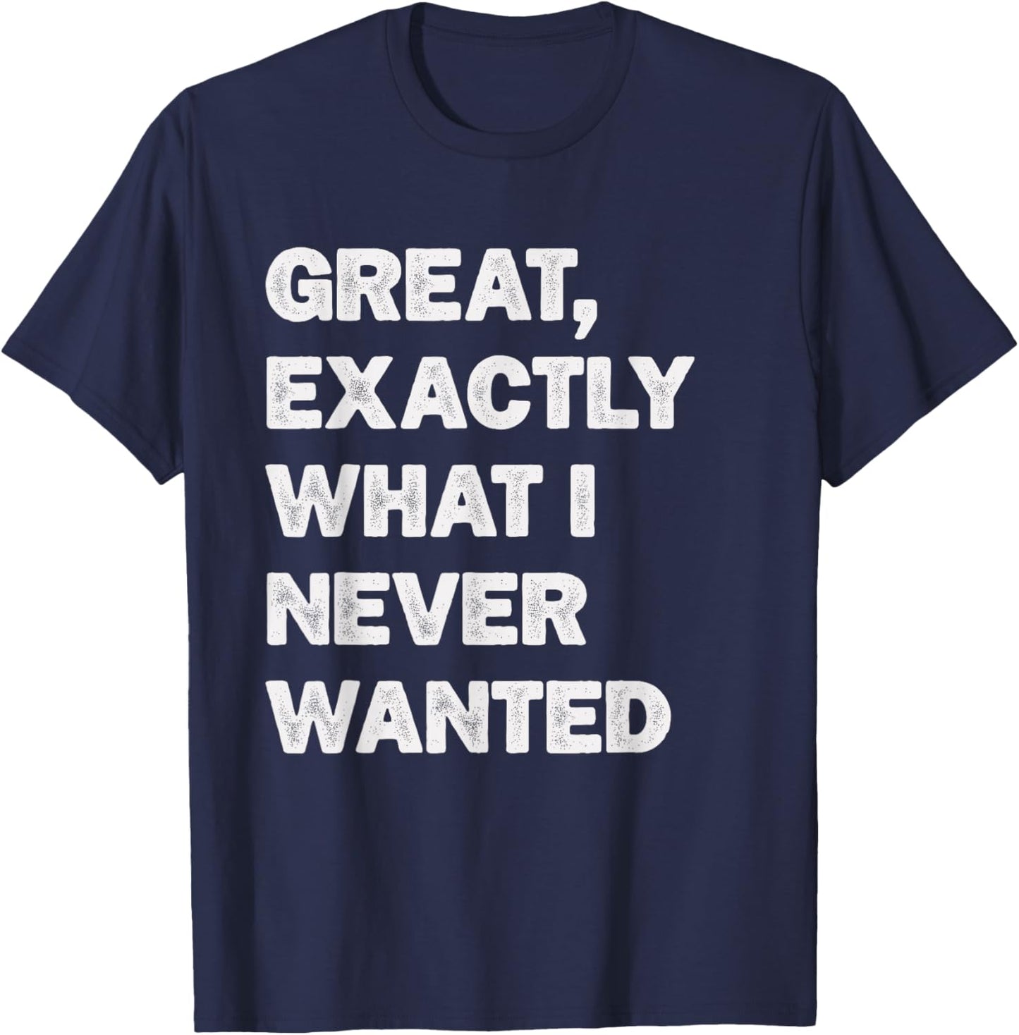 Exactly What I Never Wanted Christmas White Elephant Gifts T-Shirt - T-Shirt | Navy
