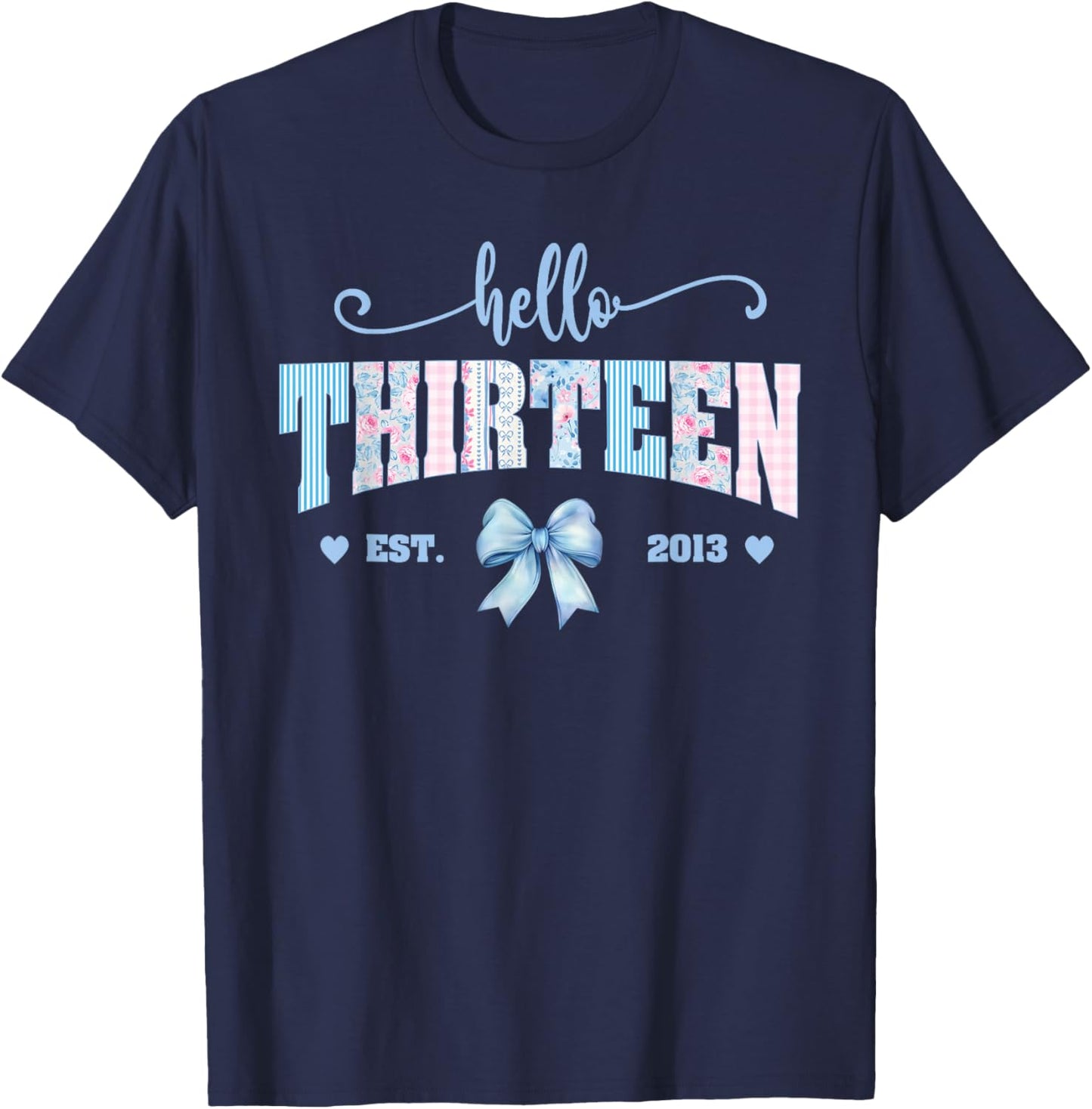Hello Thirteen 13th Birthday 13 Year Old Bday Kids Born 2013 T-Shirt - T-Shirt | Navy