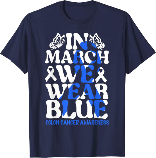 Colorectal in March We Wear Blue Colon Cancer Awareness T-Shirt - T-Shirt | Navy
