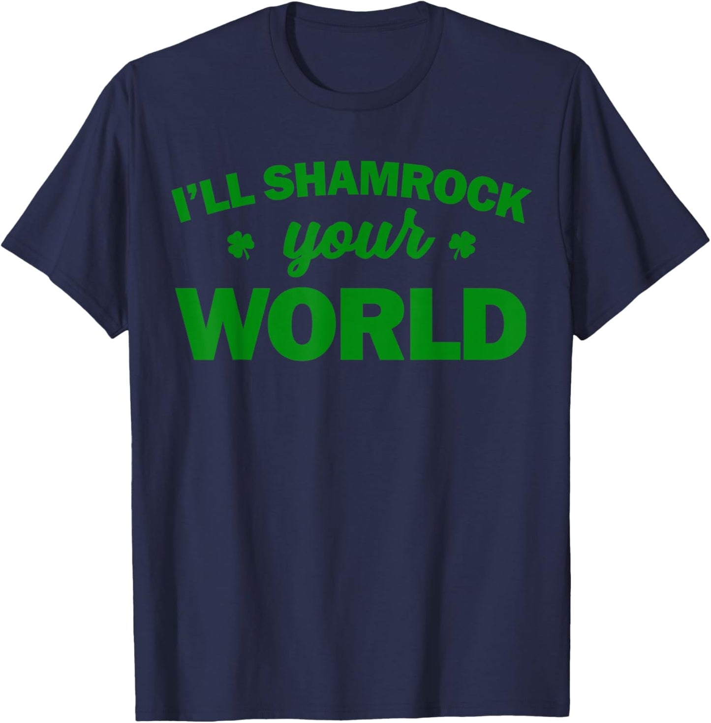 I'll Shamrock Your World T-Shirt - T-Shirt | Navy