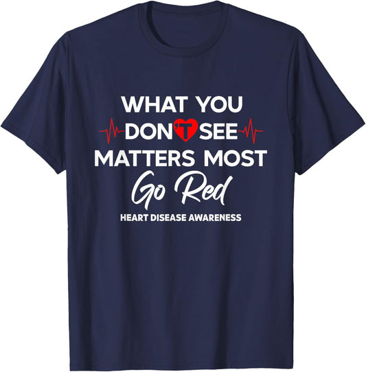 What You Don't See Matters Most Go Red Women Heart Awareness T-Shirt - T-Shirt | Navy