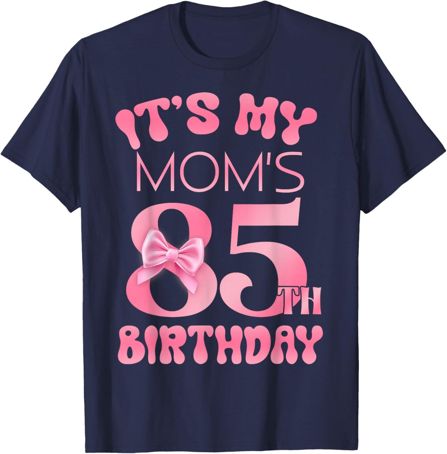 It's My Mom's 85th Birthday Girl Pink Party Themes T-Shirt - T-Shirt | Navy