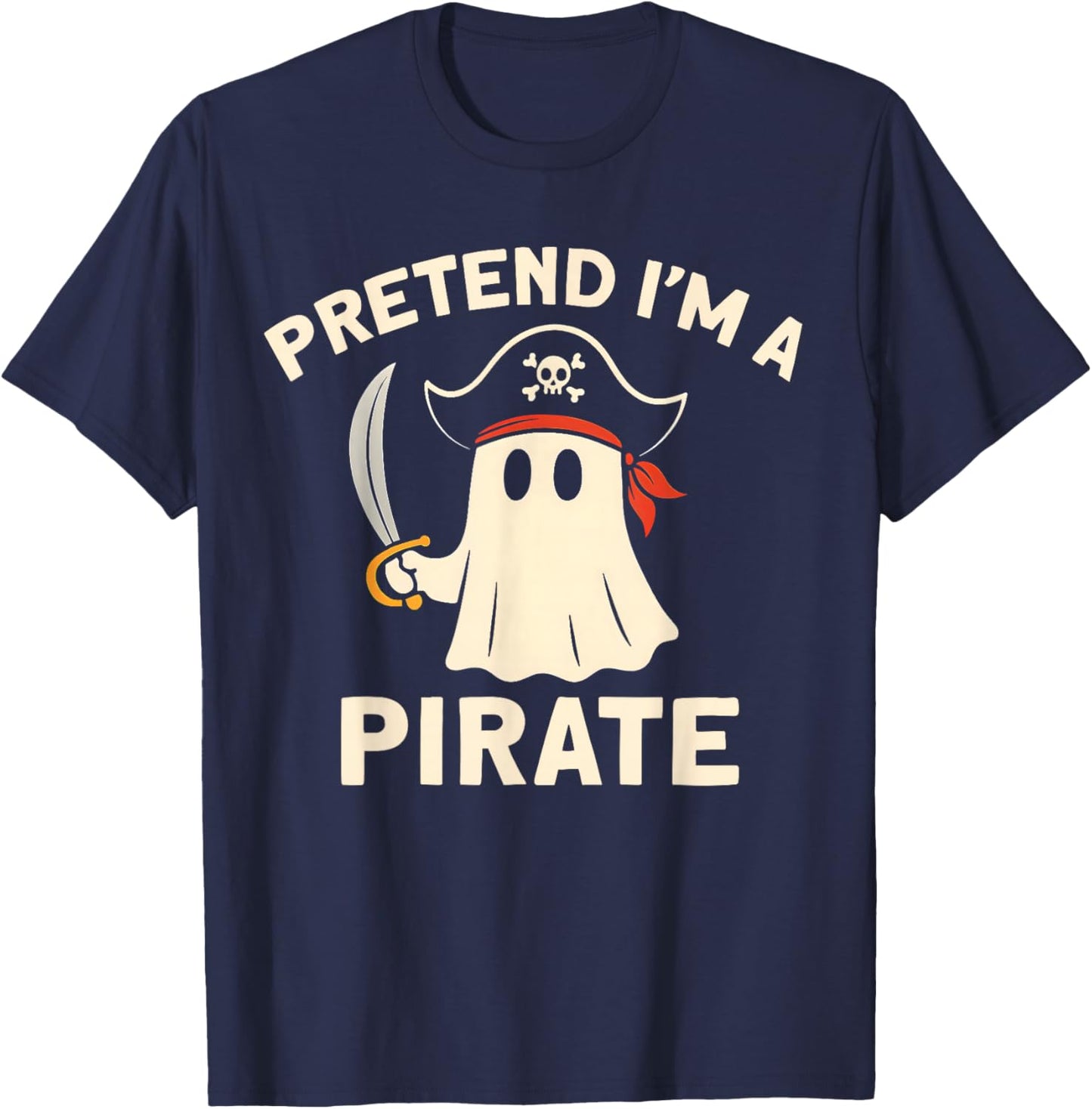 Pretend I'm A Pirate Funny Halloween Ghost Costume Matching T-Shirt - T-Shirt | Navy