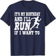 It's My Birthday and I'll Run If I Want to Distance Runners T-Shirt - T-Shirt | Navy
