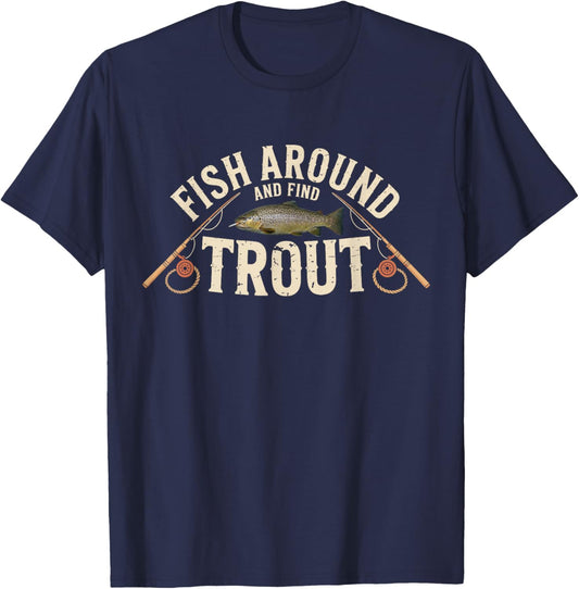 Fish Around and Find Trout Funny Fisherman T-Shirt - T-Shirt | Navy