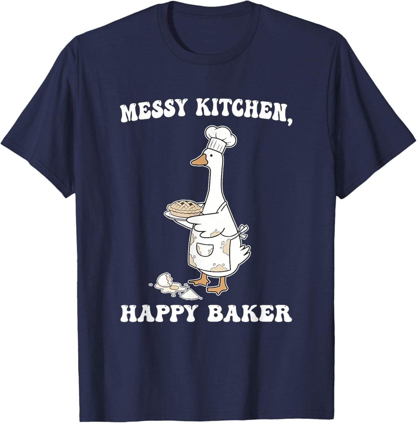 Messy Kitchen Happy Baker Funny Sourdough Bread Baking Goose T-Shirt - T-Shirt | Navy