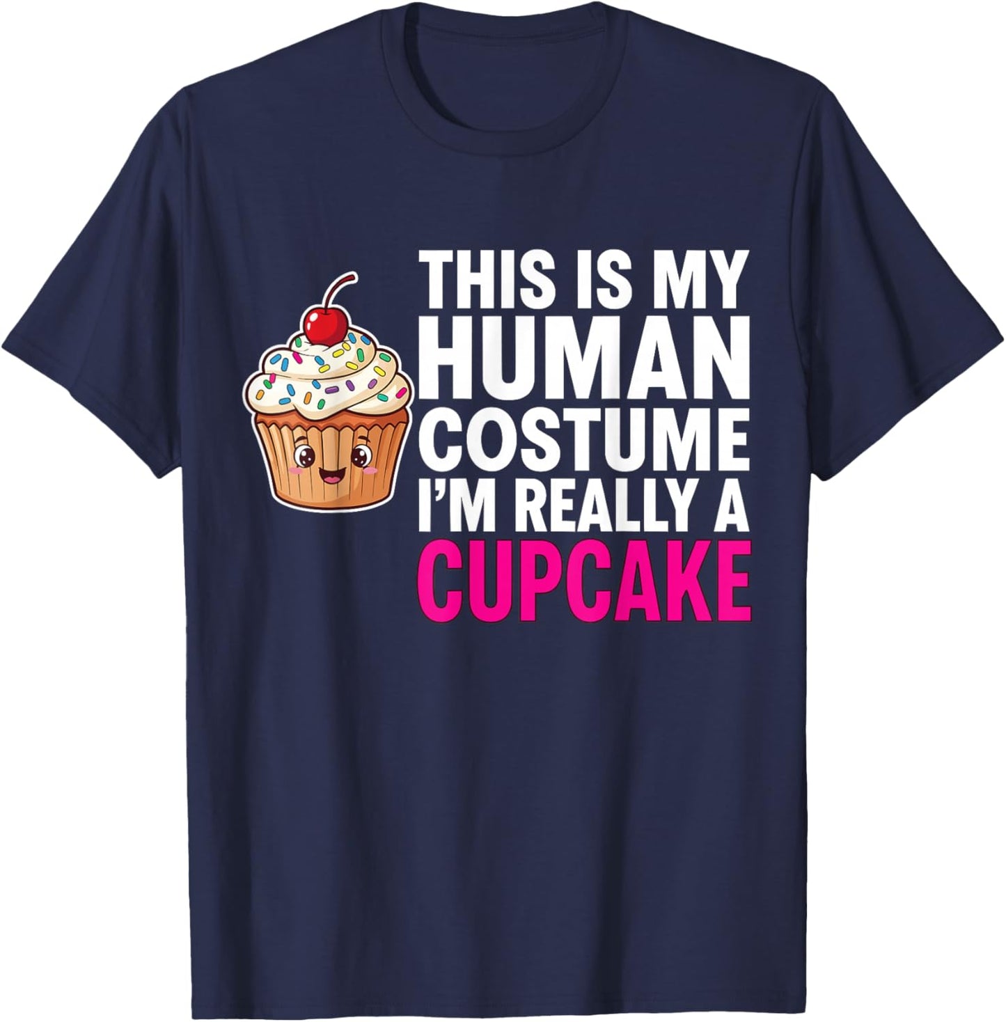 This is My Human Costume I'm Really A Cupcake T-Shirt - T-Shirt | Navy