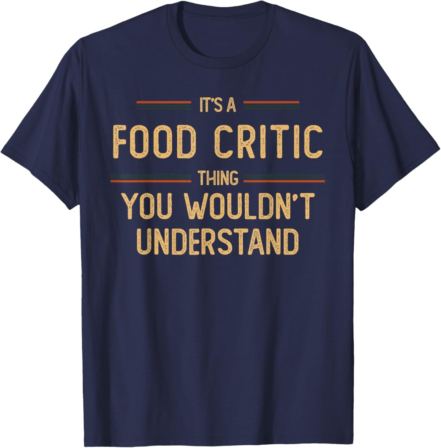Food Critic | Restaurant Reviewer T-Shirt - T-Shirt | Navy